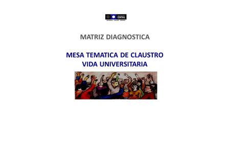 MATRIZ DIAGNOSTICA MESA TEMATICA DE CLAUSTRO VIDA UNIVERSITARIA
