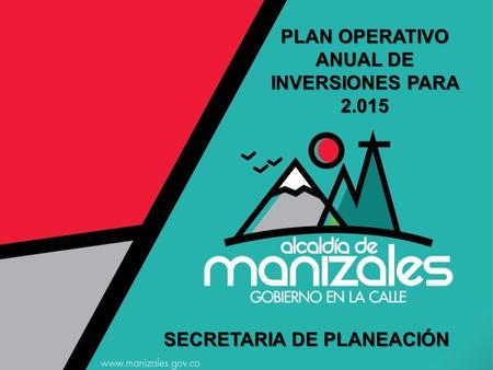 PLAN OPERATIVO ANUAL DE INVERSIONES PARA 2.015 SECRETARIA DE PLANEACIÓN.