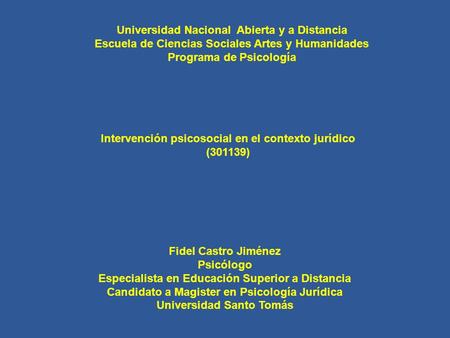 Universidad Nacional Abierta y a Distancia Escuela de Ciencias Sociales Artes y Humanidades Programa de Psicología Intervención psicosocial en el contexto.
