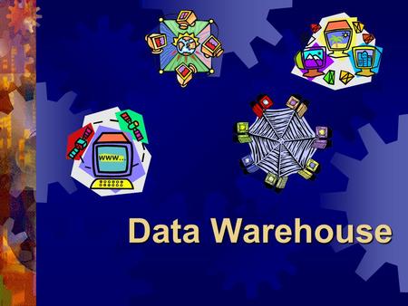 Data Warehouse.