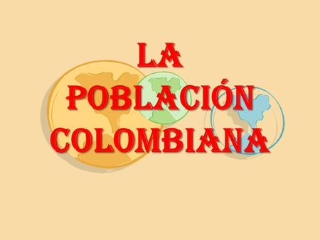 LA POBLACIÓN COLOMBIANA