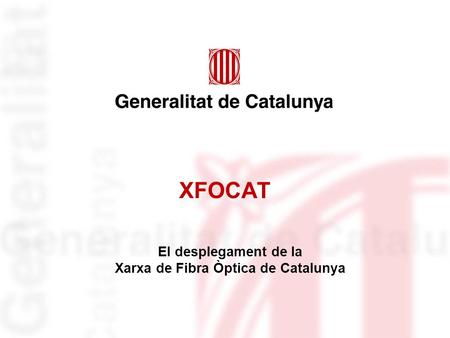 El desplegament de la Xarxa de Fibra Òptica de Catalunya