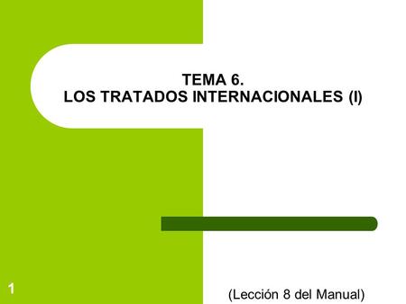 TEMA 6. LOS TRATADOS INTERNACIONALES (I)