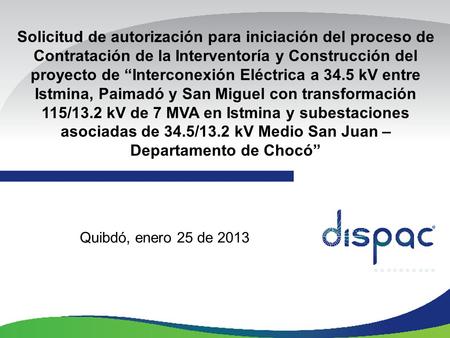 Solicitud de autorización para iniciación del proceso de Contratación de la Interventoría y Construcción del proyecto de “Interconexión Eléctrica a 34.5.
