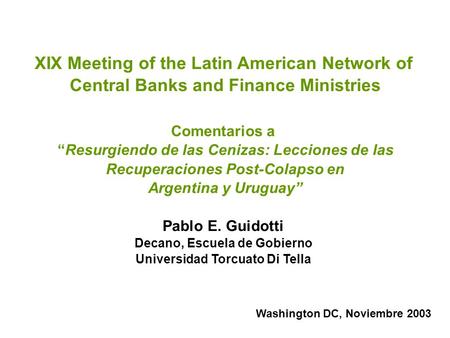 XIX Meeting of the Latin American Network of Central Banks and Finance Ministries Comentarios a “Resurgiendo de las Cenizas: Lecciones de las Recuperaciones.