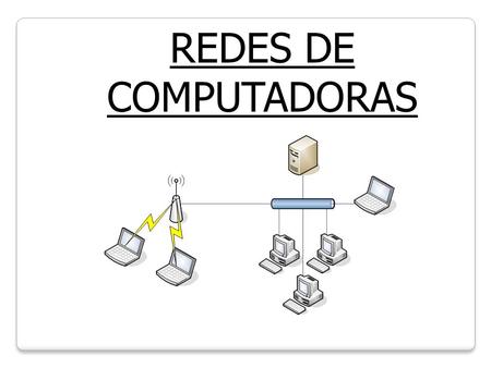 REDES DE COMPUTADORAS.