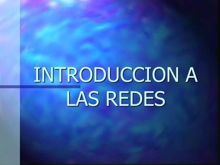 INTRODUCCION A LAS REDES