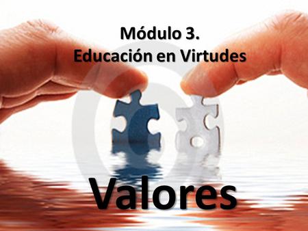 Módulo 3. Educación en Virtudes