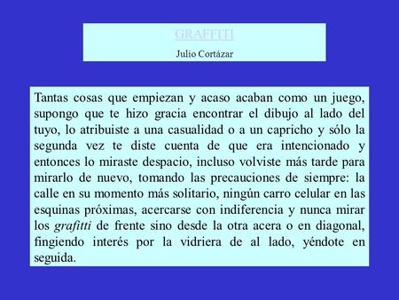 Tantas cosas que empiezan y acaso acaban como un juego, supongo que te hizo gracia encontrar el dibujo al lado del tuyo, lo atribuiste a una casualidad.
