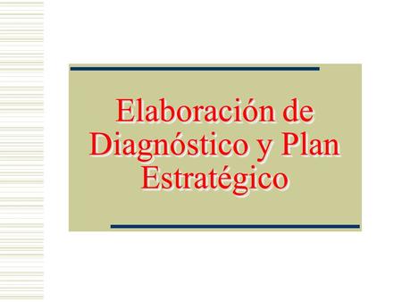Elaboración de Diagnóstico y Plan Estratégico