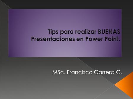 Tips para realizar BUENAS Presentaciones en Power Point.