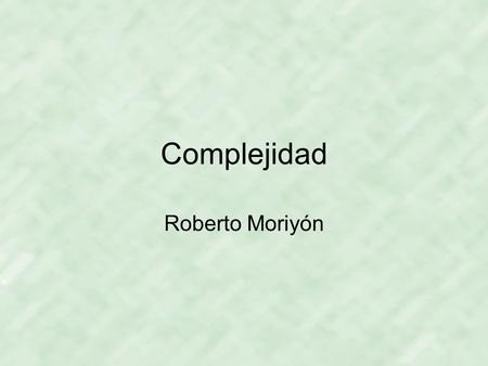Complejidad Roberto Moriyón.