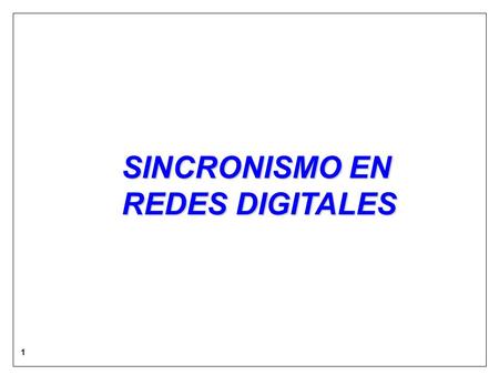 SINCRONISMO EN REDES DIGITALES.