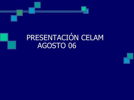 PRESENTACIÓN CELAM AGOSTO 06