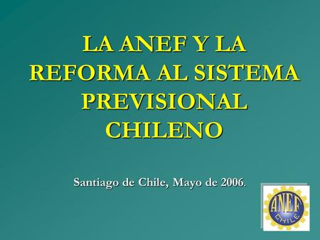 LA ANEF Y LA REFORMA AL SISTEMA PREVISIONAL CHILENO