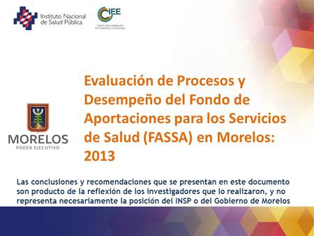 Evaluación de Procesos y Desempeño del Fondo de Aportaciones para los Servicios de Salud (FASSA) en Morelos: 2013 Las conclusiones y recomendaciones que.
