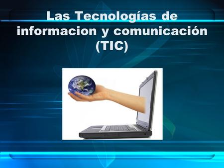 Las Tecnologías de informacion y comunicación (TIC)