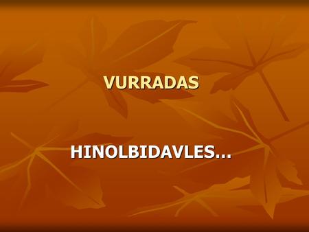 VURRADAS HINOLBIDAVLES…. “LO ÚNICO QUE ME ACUERDO DE QUÍMICA ES QUE LA FÓRMULA DEL AGUA ES HACHE DOS CERO” Lo afirmó ante un grupo de científicos y la.