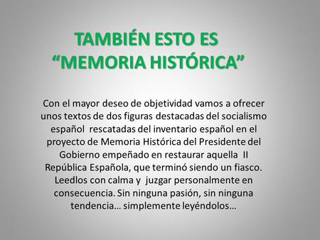 Con el mayor deseo de objetividad vamos a ofrecer unos textos de dos figuras destacadas del socialismo español rescatadas del inventario español en el.