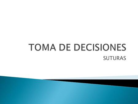 TOMA DE DECISIONES SUTURAS.