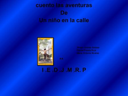 cuento las aventuras De Un niño en la calle I .E .D .J .M .R. P