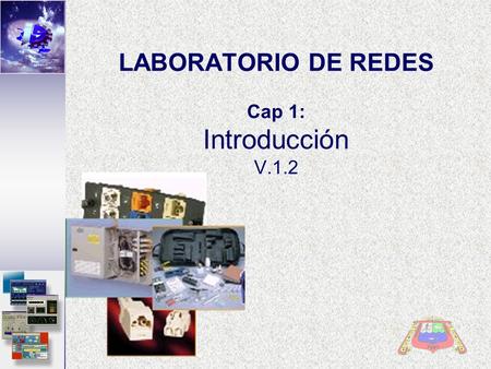 LABORATORIO DE REDES Cap 1: Introducción V.1.2