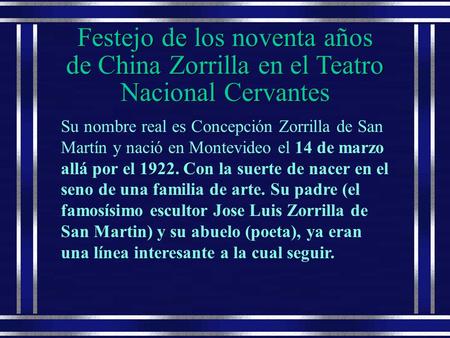 Festejo de los noventa años de China Zorrilla en el Teatro Nacional Cervantes Su nombre real es Concepción Zorrilla de San Martín y nació en Montevideo.