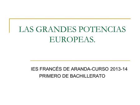 LAS GRANDES POTENCIAS EUROPEAS.