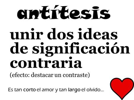 antítesis unir dos ideas de significación contraria