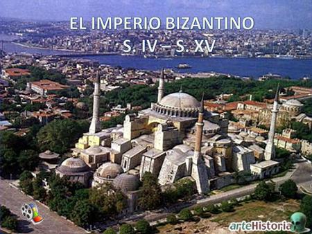 EL IMPERIO BIZANTINO S. IV – S. XV