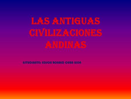 Las antiguas civilizaciones andinas