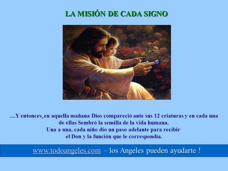 LA MISIÓN DE CADA SIGNO....Y entonces, en aquella mañana Dios compareció ante sus 12 criaturas y en cada una de ellas Sembró la semilla de la vida humana.