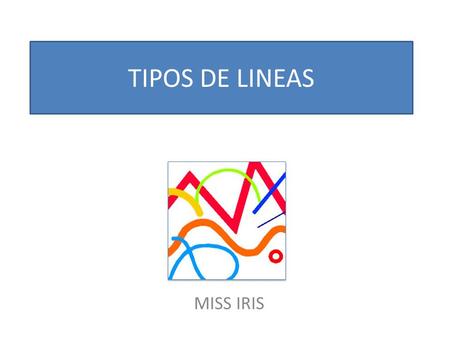 TIPOS DE LINEAS MISS IRIS.
