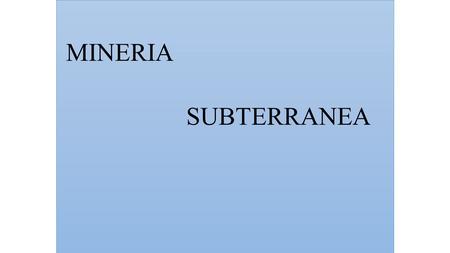 MINERIA SUBTERRANEA.