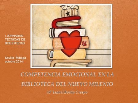 I JORNADAS TÉCNICAS DE BIBLIOTECAS Sevilla- Málaga octubre 2014.