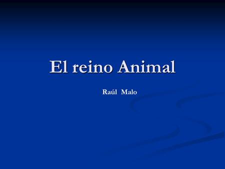 El reino Animal Raúl Malo.