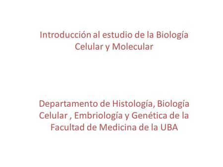 Introducción al estudio de la Biología Celular y Molecular