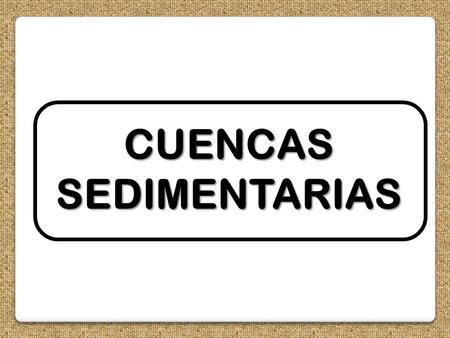 CUENCAS SEDIMENTARIAS