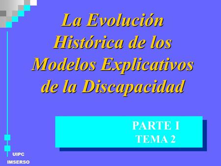 La Evolución Histórica de los Modelos Explicativos de la Discapacidad