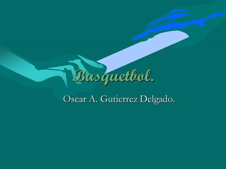 Basquetbol. Oscar A. Gutierrez Delgado.. Origenes. Nacio en Estados Unidos, fue inventado por un canadiense, el doctor James Naismith, se menciona una.