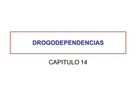 DROGODEPENDENCIAS CAPITULO 14.