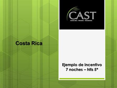 Ejemplo de incentivo 7 noches – htls 5* Costa Rica.