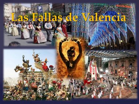 Las Fallas de Valencia.