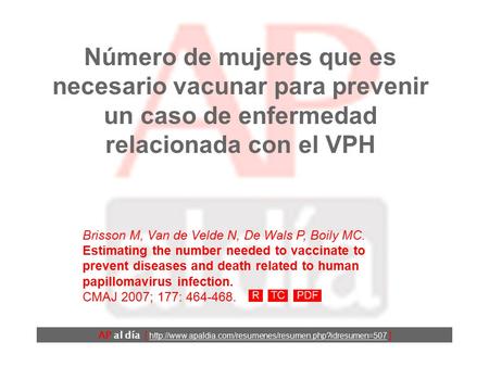 Número de mujeres que es necesario vacunar para prevenir un caso de enfermedad relacionada con el VPH Brisson M, Van de Velde N, De Wals P, Boily MC.