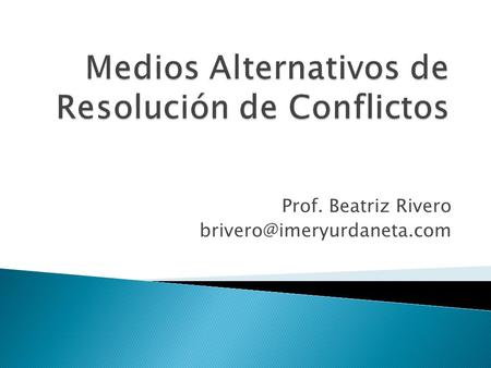 Medios Alternativos de Resolución de Conflictos