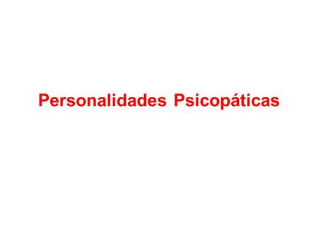 Personalidades Psicopáticas