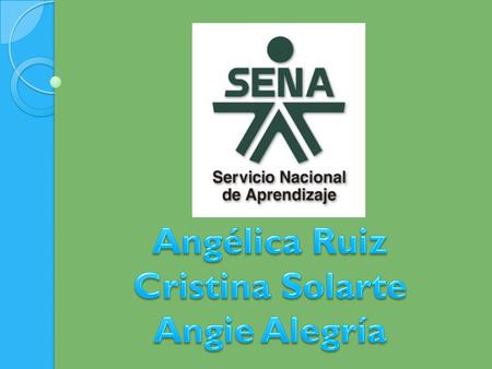 Angélica Ruiz Cristina Solarte Angie Alegría.