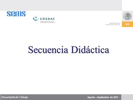 Secuencia Didáctica Documento de Trabajo Agosto –Septiembre de 2011.