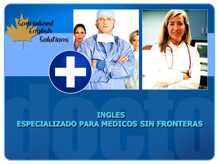 INGLES ESPECIALIZADO PARA MEDICOS SIN FRONTERAS INGLES ESPECIALIZADO PARA MEDICOS SIN FRONTERAS.