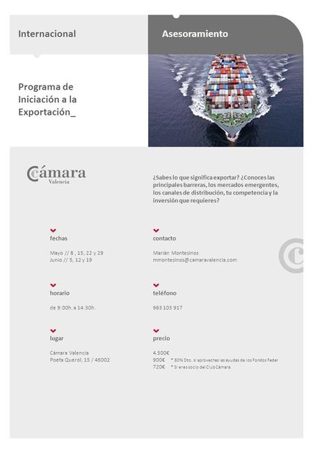 InternacionalAsesoramiento Programa de Iniciación a la Exportación_ * 80% Dto. si aprovechas las ayudas de los Fondos Feder * Si eres socio del Club Cámara.